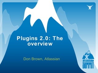 Don Brown, Atlassian Plugins 2.0: The overview 