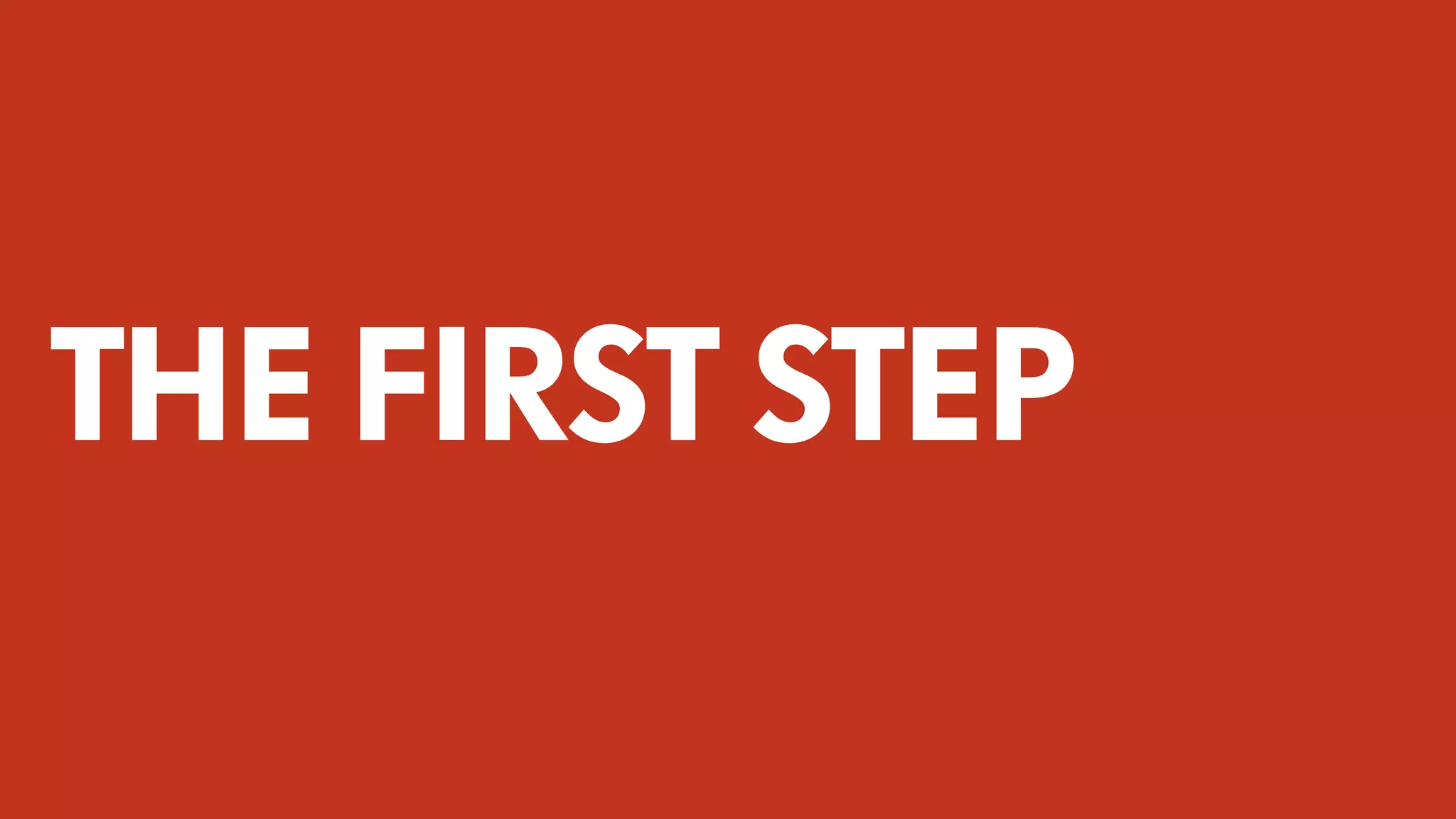 THE FIRST STEP