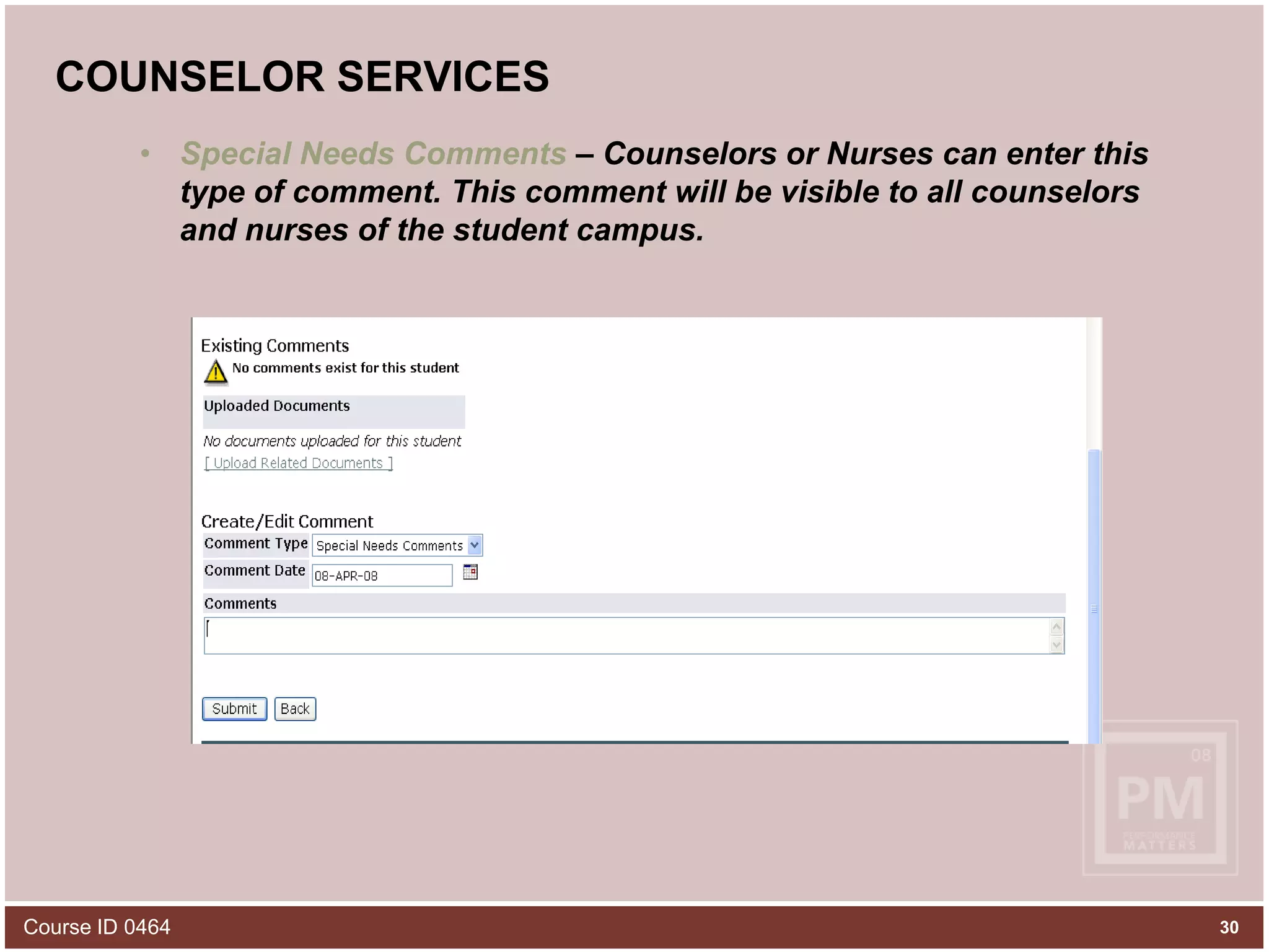COUNSELOR SERVICESSpecial Needs Comments – Counselors or Nurses can enter this type of comment. This comment will be visible to all counselors and nurses of the student campus.Course ID 046430