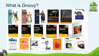 What is Groovy?




 Now free




                  4
 