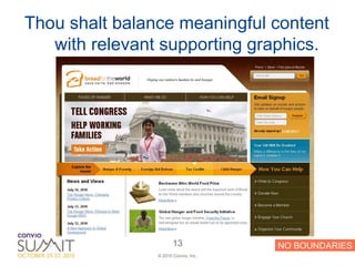 Thou shalt balance meaningful content
   with relevant supporting graphics.




                       13             NO BOUNDARIES
                © 2010 Convio, Inc.
 