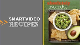 SMARTVIDEO
RECIPES
 