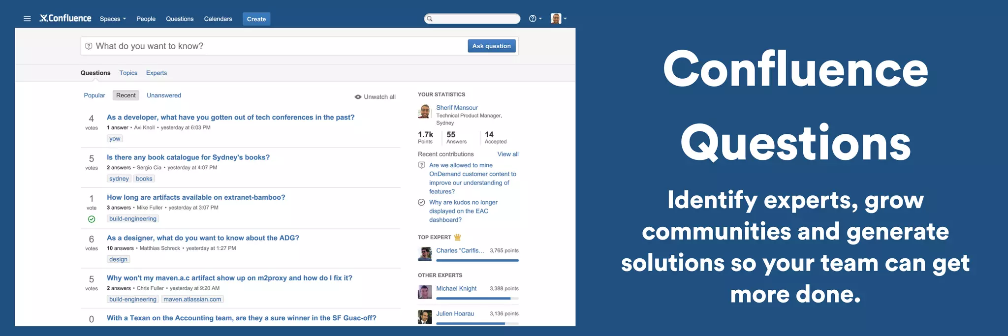 Confluence 
Questions 
Identify experts, grow 
communities and generate 
solutions so your team can get 
more done. 
 