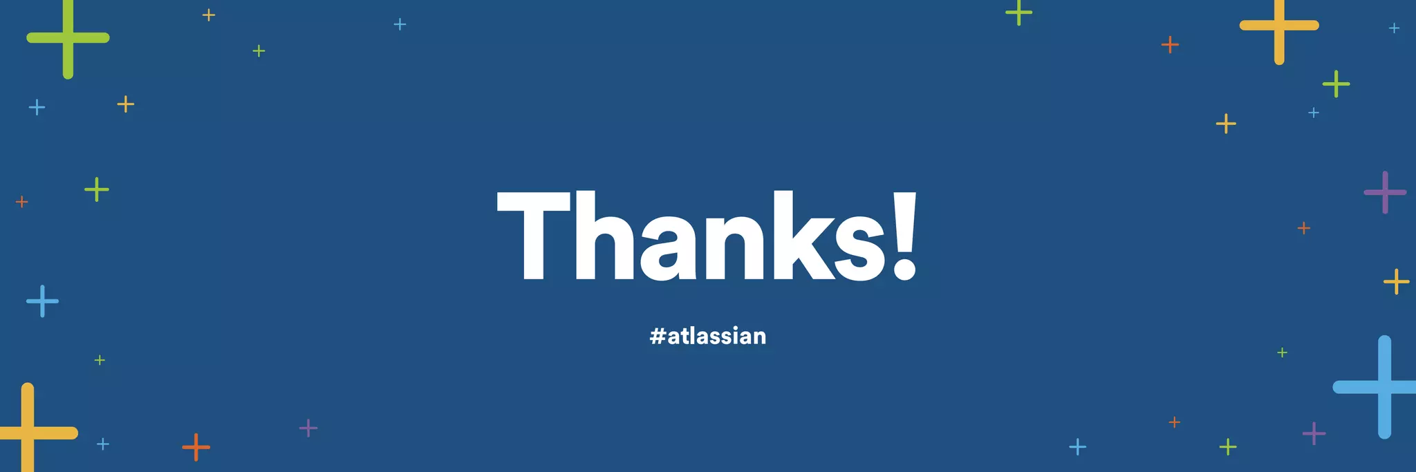 Thanks! 
#atlassian 
