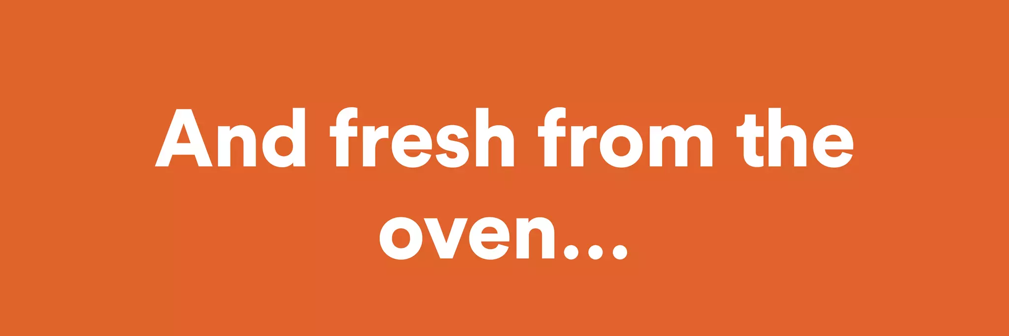 And fresh from the $2 
oven… 
 