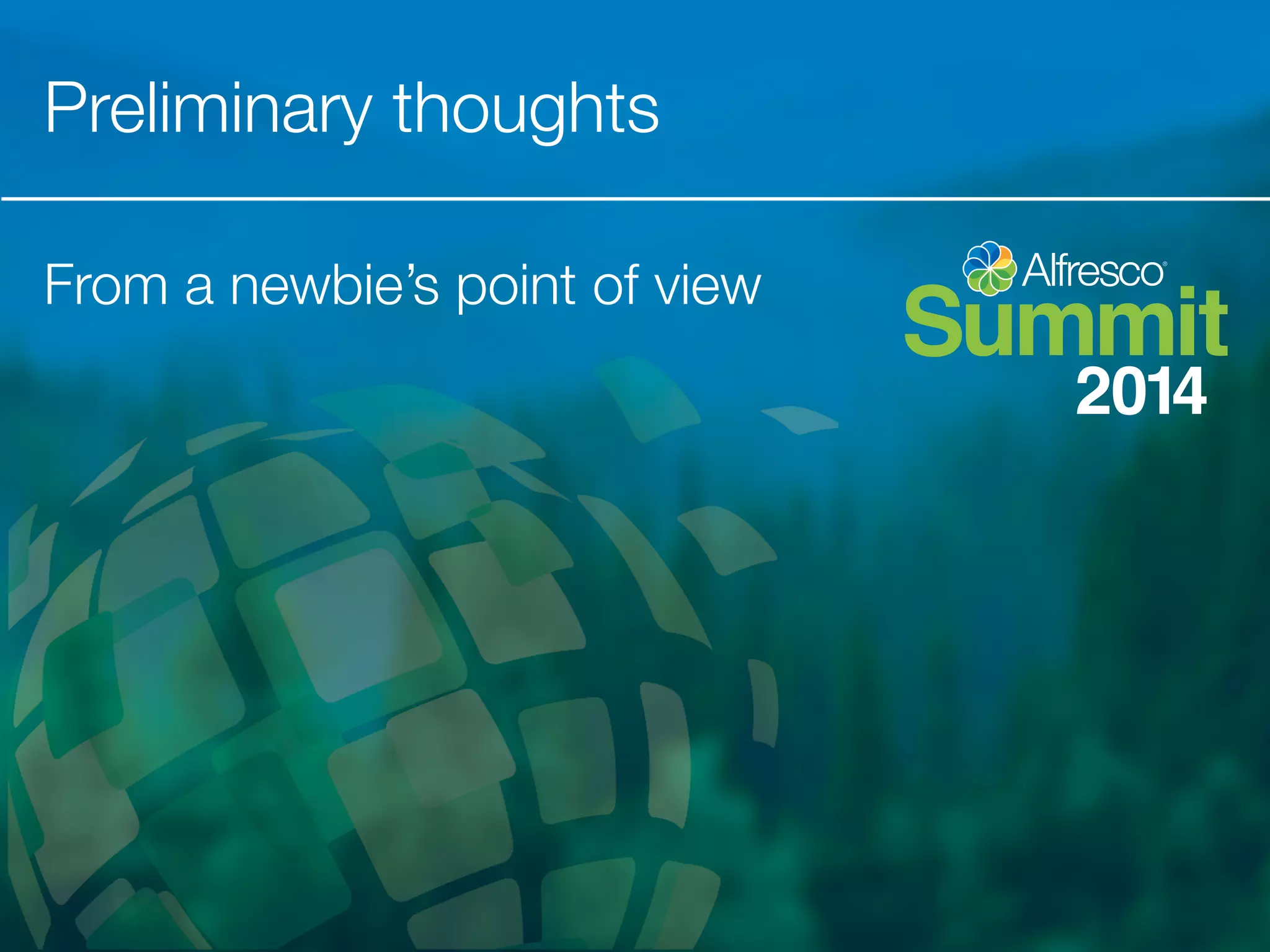 Preliminary thoughts 
From a newbie’s point of view 
 