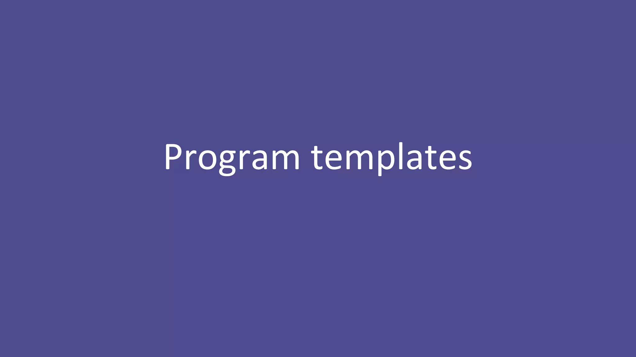 Program templates
 