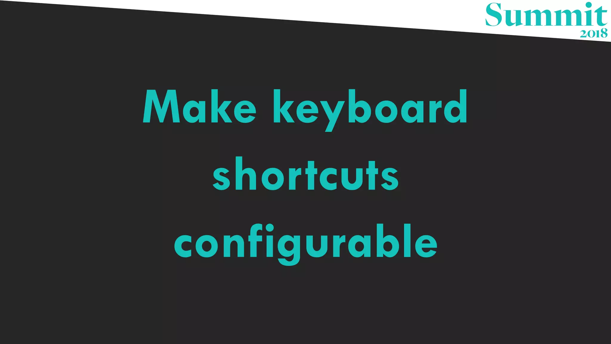 Make keyboard
shortcuts
configurable