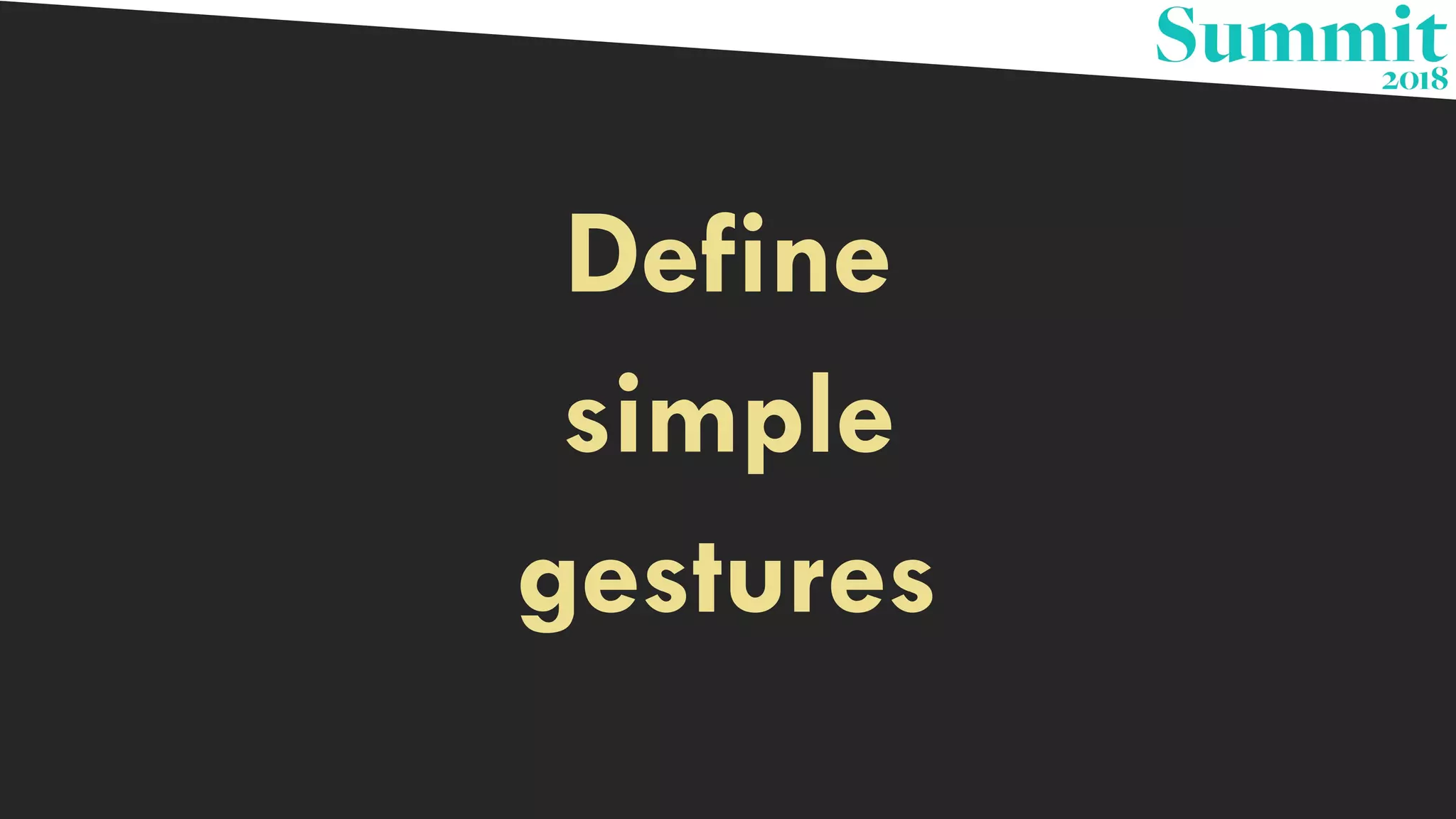 Define
simple
gestures