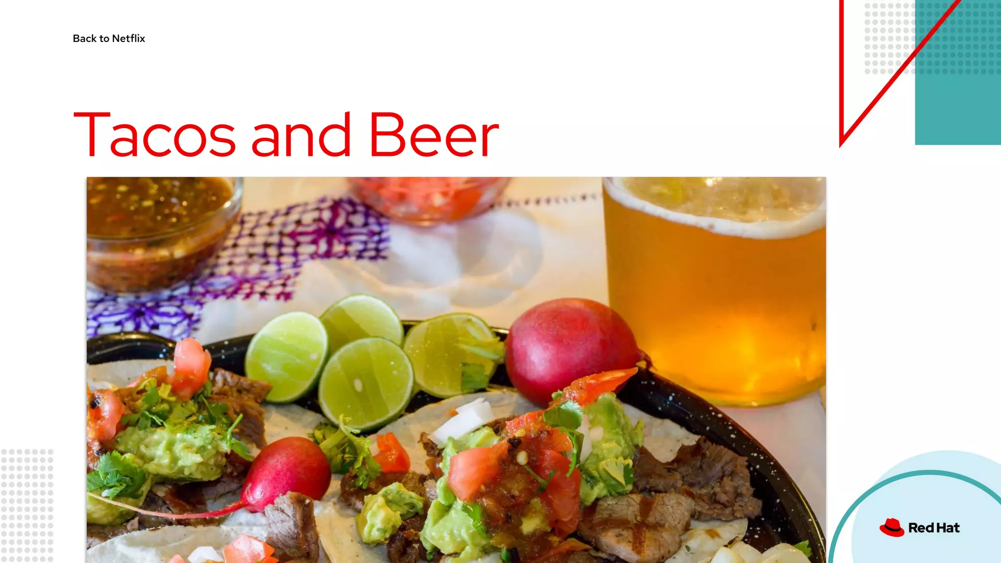 Back to Netflix
Tacos and Beer