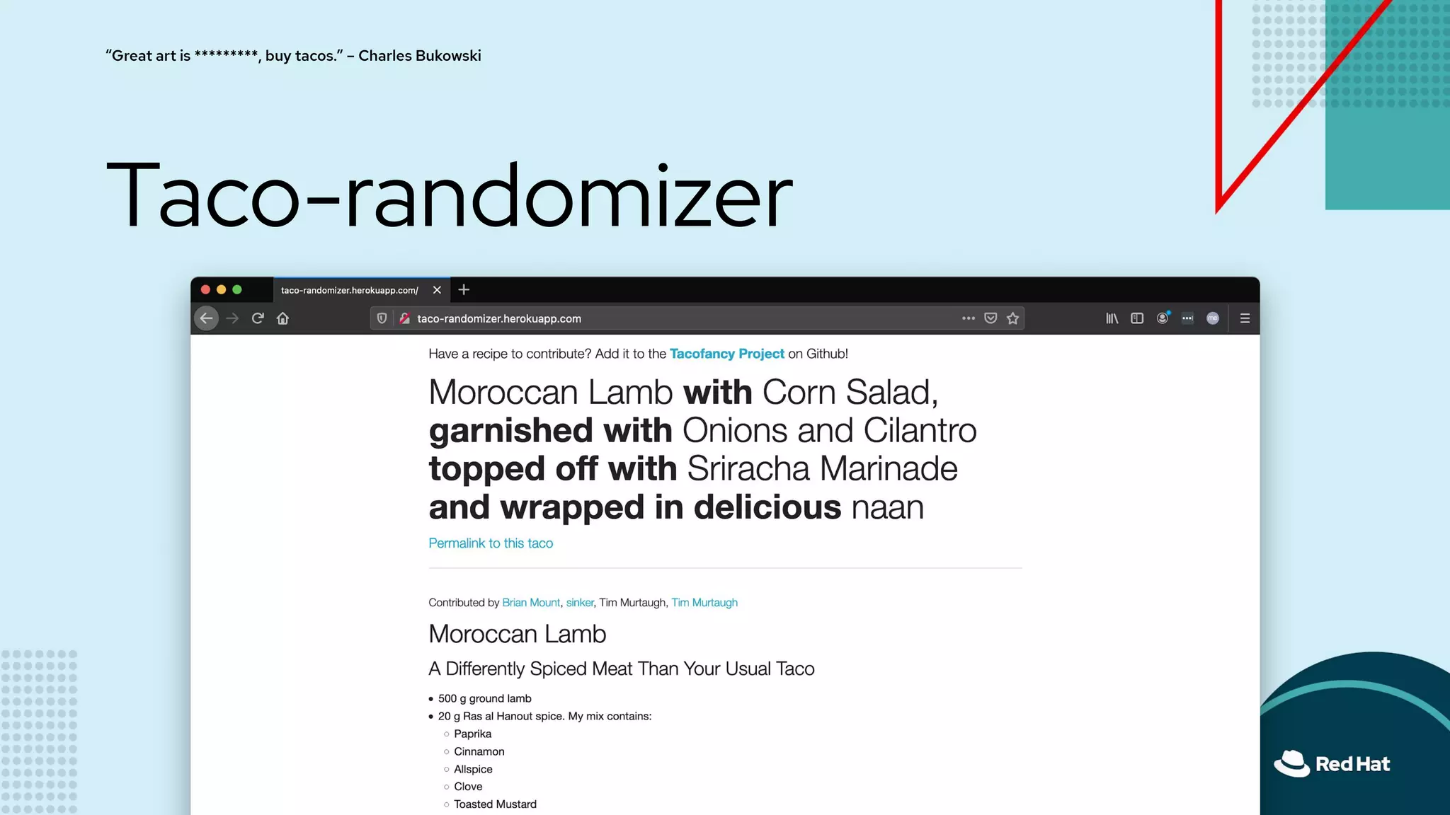 “Great art is *********, buy tacos.” – Charles Bukowski
Taco-randomizer