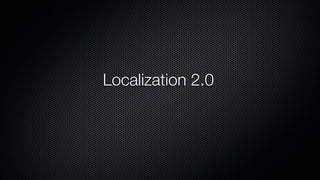 Localization 2.0
 