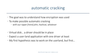 automatic cracking
• The goal was to understand how encryption was used
• To make possible automatic cracking
• with our r...