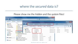 where the secured data is?
Please show me the hidden and the system files!
SANS DFIR Summit Prague 10.2017 - @dfirfpi on S...