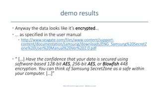 demo results
• Anyway the data looks like it’s encrypted…
• … as specified in the user manual
• http://www.seagate.com/fil...