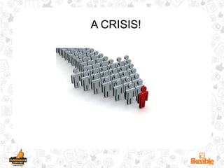 A CRISIS!