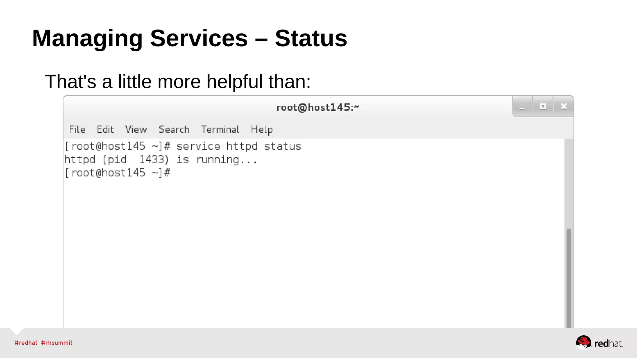 Managing Services – Status 
That's a little more helpful than: 
 