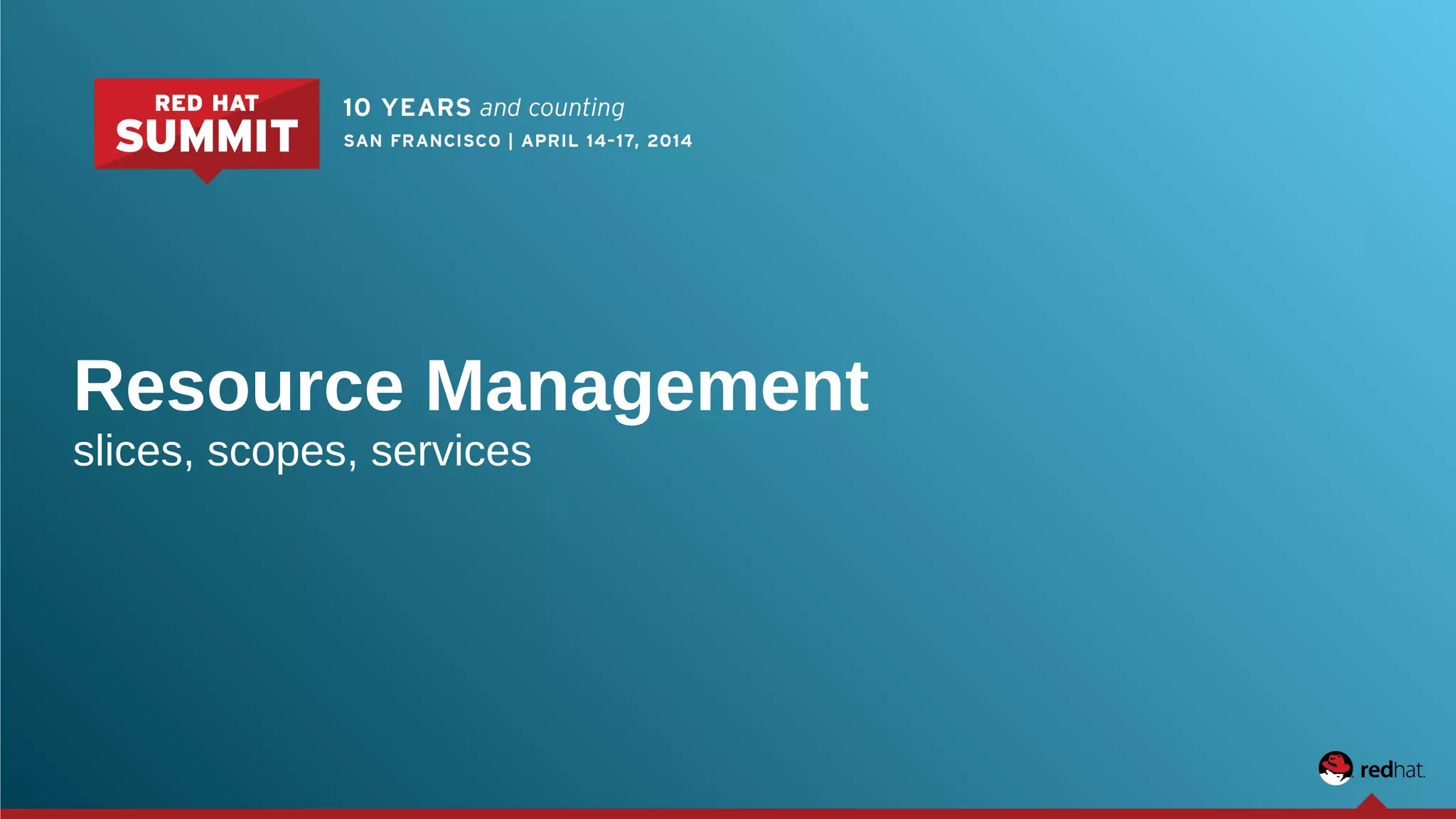 Resource Management 
slices, scopes, services 
 