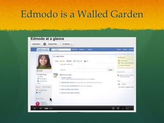 Edmodo is a Walled Garden
 