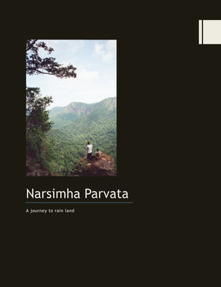 Narsimha Parvata
A journey to rain land
 