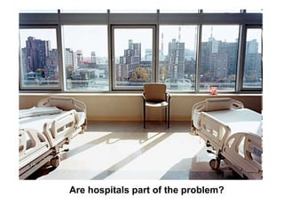 Are hospitals part of the problem? 
