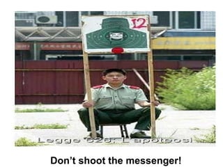 Don’t shoot the messenger! 