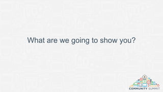 What are we going to show you?
 
