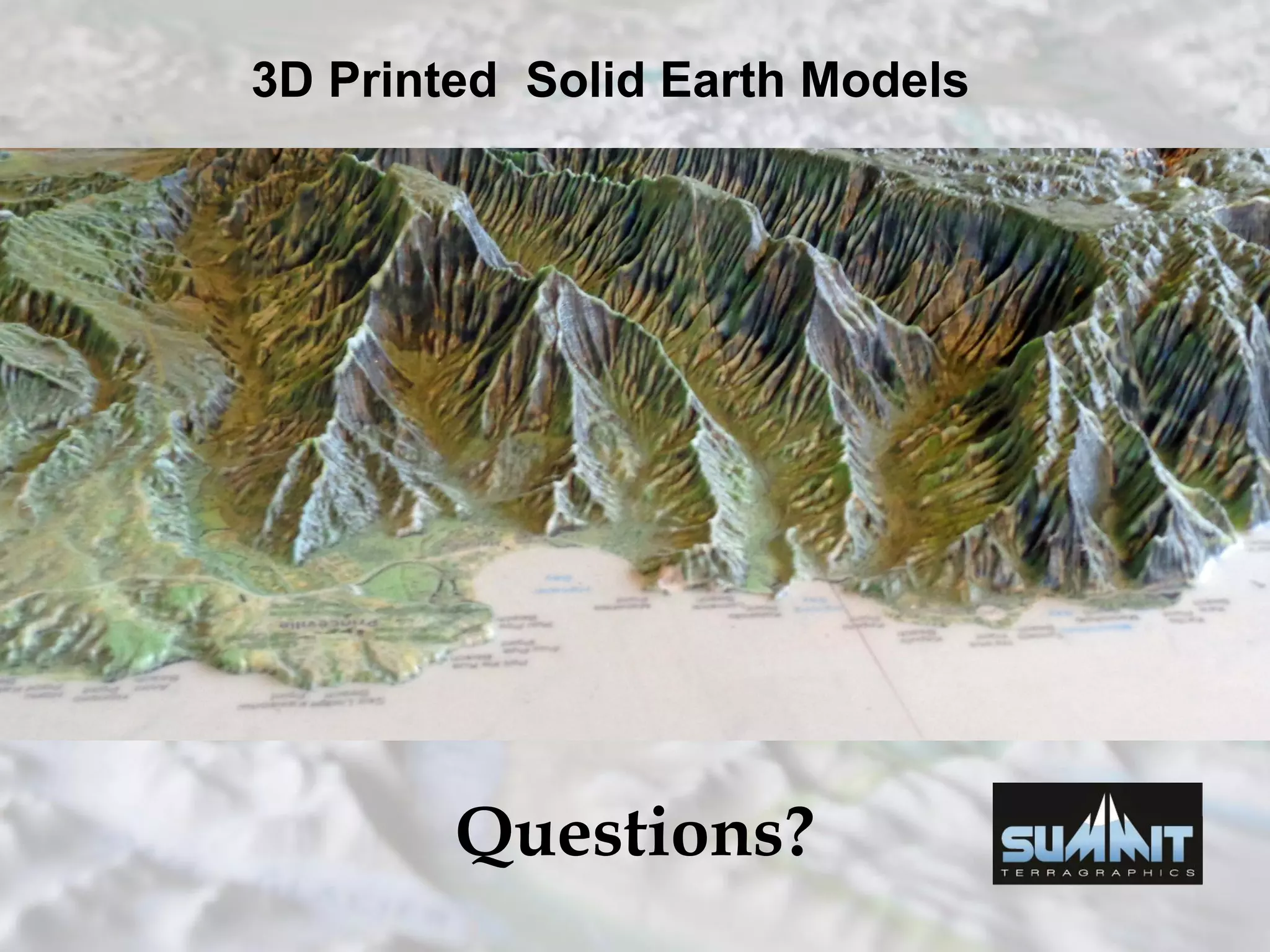 3D Printed Solid Earth Models
Questions?
 