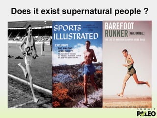 Are we really Runners?Summit Paleo 2014 