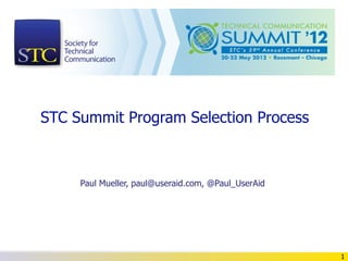 STC Summit Program Selection Process



          Paul Mueller (@Paul_UserAid)




                                         1
 