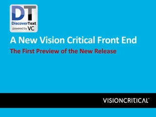 A New Vision Critical Front End
The First Preview of the New Release
 