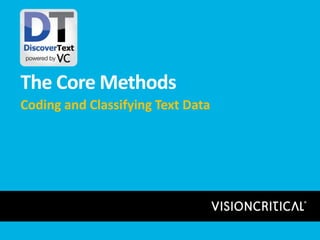 The Core Methods
Coding and Classifying Text Data
 