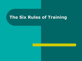 The Six Rules of Training 