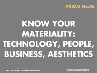 AXIOM No.07

HOLD AND EXPLORE
THE BIG PICTURE
AND THE DETAILS
AT THE SAME TIME
PREVIEW PRESENTATION:

“UX AXIOMS: HOW TO DESIGN BETTER PRODUCTS”
Monday, October 21, 13

ERIK DAHL OF INVOLUTION STUDIOS, COLUMBUS
OCTOBER 15, 2013 — SUMMITUP — DAYTON, OH

 