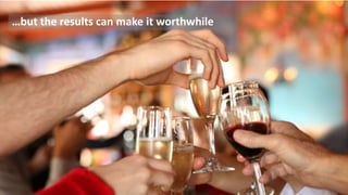 SHARE 2012 | 106
…but the results can make it worthwhile
 