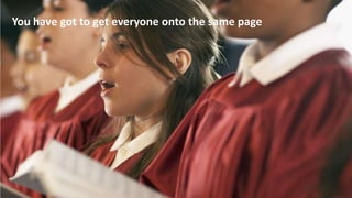 SHARE 2012 | 112
You have got to get everyone onto the same page
 