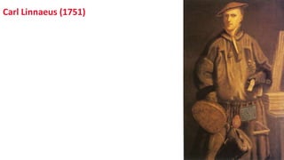 Carl Linnaeus (1751)
 