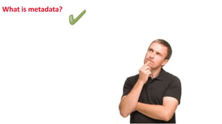 What is metadata?
 