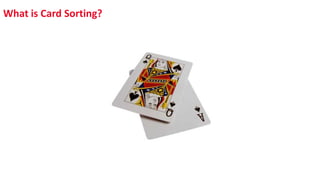 What is Card Sorting?
 