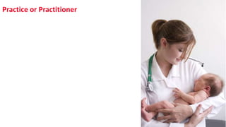 Practice or Practitioner
 