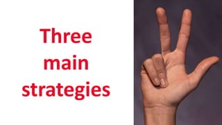 SHARE 2012 | 33
Three
main
strategies
 