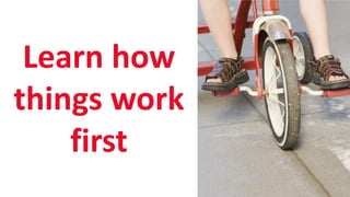 SHARE 2012 | 58
Learn how
things work
first
 