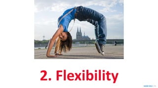 SHARE 2012 | 74
2. Flexibility
 