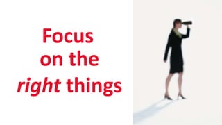 SHARE 2012 | 84
Focus
on the
right things
 