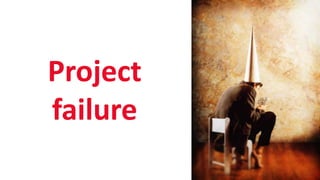 SHARE 2012 | 85
Project
failure
 
