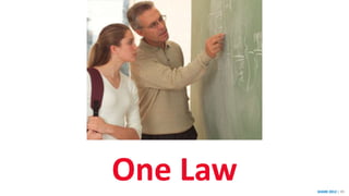 SHARE 2012 | 99SHARE 2012 | 99
One Law
 