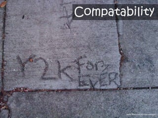 Reflection
             Compatability




                     www.flickr.com/photos/walkingsf/
 