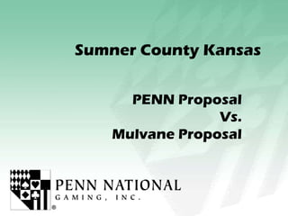 Sumner County Kansas


     PENN Proposal
                Vs.
   Mulvane Proposal
 