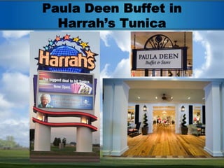Paula Deen Buffet in
  Harrah’s Tunica
 
