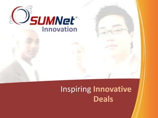 Innovation




     Inspiring Innovative
               Deals
 